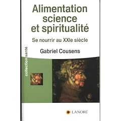 Alimentation, science et spiritualit� : Se nourrir au XXIe si�cle