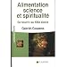 Alimentation, science et spiritualit� : Se nourrir au XXIe si�cle