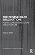 The Postsecular Imagination: Postcolonialism, Religion, and Literature (Routledge Research in Postcolonial Literatures)