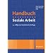 Handbuch Soziale Arbeit: Grundlagen der Sozialarbeit und Sozialp�dagogik