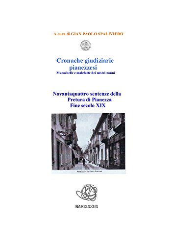 Cronache giudiziarie pianezzesi-marachelle e malefatte dei nostri nonni (Italian Edition)