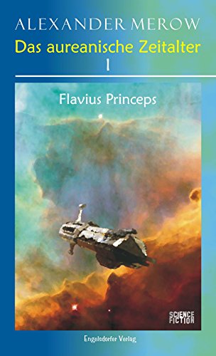 Das aureanische Zeitalter I. Flavius Princeps (German Edition)