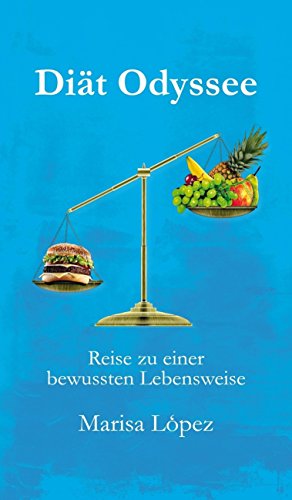 Diät Odyssee: Reise zu einer bewussten Lebensweise (German Edition)