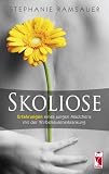 Skoliose: Autobiografische Erz�hlung eines Lebens mit Skoliose: Erfahrungen eines jungen M�dchens mit der Wirbels�ulenerkrankung