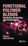 Functional polymer blends : synthesis, properties, and performances