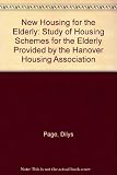 New housing for the elderly : a study of housing schemes for the elderly provided by the Hanover Housing Association