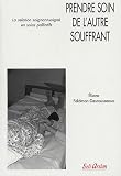Prendre soin de l'autre souffrant : La relation soignant-soign� en soins palliatifs