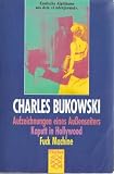 Aufzeichnungen eines Au�enseiters / Kaputt in Hollywood / Fuck Machine. Stories / Amerikanische Erz�hlungen - Charles Bukowski