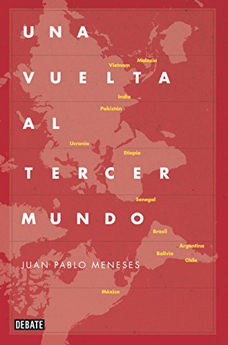 Una vuelta al tercer mundo: La ruta salvaje de la globalización (Spanish Edition)