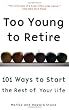 Too Young to Retire: An Off-The Road Map to the Rest of Your Life