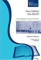 Your Father the Devil?: A New Approach to John and 'the Jews'