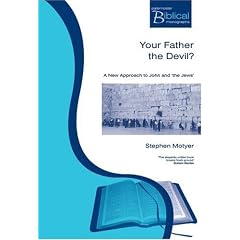 Your Father the Devil?: A New Approach to John and 'the Jews'