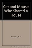 The cat and the mouse who shared a house