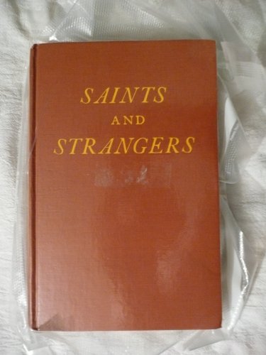 Saints and Strangers: Being the Lives of the Pilgrim Fathers & Their Families, with Their Friends & Foes; & an Account of Their Posthumous Wanderings in Limbo, Their Final Resurrection & Rise to Glory, & the Strange Pilgrimages of Plymouth Rock