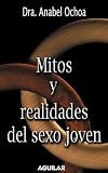 Mitos y realidades del sexo joven (Spanish Edition)