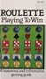 Roulette: Playing to Win; A Humorous and Informative Gaming Guide