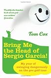 Bring Me the Head of Sergio Garcia