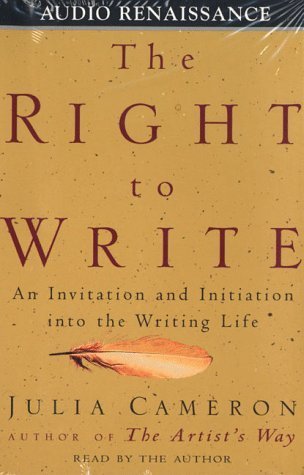 The Right to Write: An Invitation and Initiation into the Writing Life by Julia Cameron (1998-12-15)