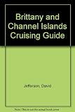 Brittany and Channel Islands cruising guide : Cherbourg to St Nazaire, the Channel Islands and Brittany canals