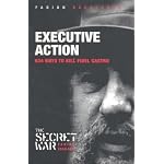 Executive Action: 634 Ways To Kill Fidel Castro (Secret War) book cover