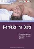 Produkt-Bild: Perfekt im Bett: So machen Sie ihn beim Sex wirklich gl&uuml;cklich