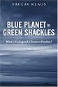 Blue Planet in Green Shackles