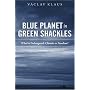 Blue Planet in Green Shackles