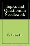 Topics and questions in needlework