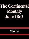 The Continental Monthly June 1863 - Various