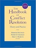 The Handbook of Conflict Resolution: Theory and Practice