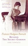 Frances Hodgson Burnett : beyond The secret garden