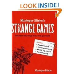 Montegue Blister's Strange Games: and other odd things to do with your time