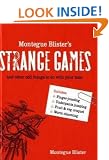 Montegue Blister's Strange Games: and other odd things to do with your time