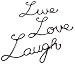 Live Love Laugh Signs