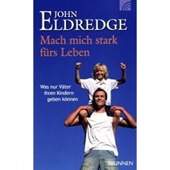 Mach mich stark f�rs Leben. Was nur V�ter ihren Kindern geben k�nnen