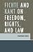 Book Fichte and Kant on Freedom, Rights, and Laws