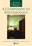 A Companion to Epistemology (Blackwell Companions to Philosophy)