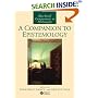 A Companion to Epistemology (Blackwell Companions to Philosophy)