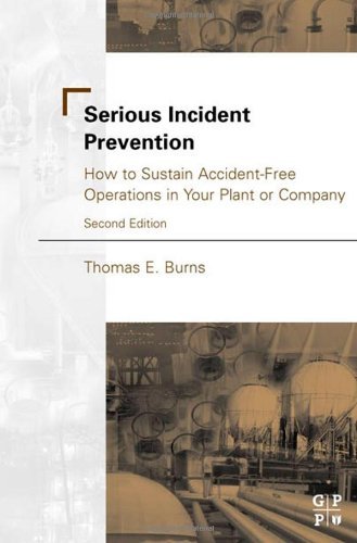 Serious Incident Prevention:: How to Sustain Accident-Free Operations in Your Plant or Company