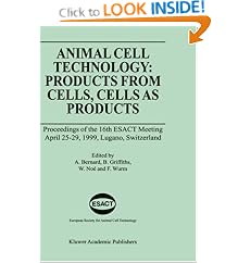 Animal Cell Technology: Products from Cells, Cells as Products by Alain Bernard, Bryan Griffiths, Wolfgang Noé, and Florian Wurm