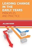 Leading change in the early years : principles and practice