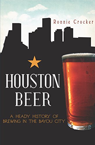 Houston Beer: A Heady History of Brewing in the Bayou City (American Palate)