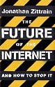The Future of the Internet: And How to Stop It