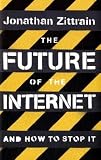 The Future of the Internet: And How to Stop it
