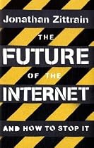 The Future of the Internet: And How to Stop it