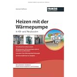 Heizen mit der W�rmepumpe im Alt- und Neubautenvon "Reinhard Hoffmann"