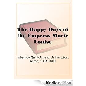 The Happy Days of the Empress Marie Louise