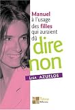 Manuel � l'usage des filles qui auraient d� dire non