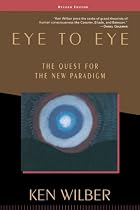 Eye to Eye: The Quest for the New Paradigm
