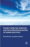 Student mobilities, migration and the internationalization of higher education